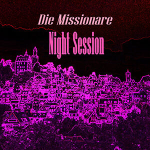Die Missionare Night Session