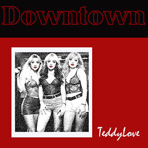 Teddy-Love-Downtown 80s Hits
