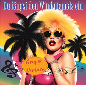 Du fängst den Wind niemals ein Gurppe Ventura